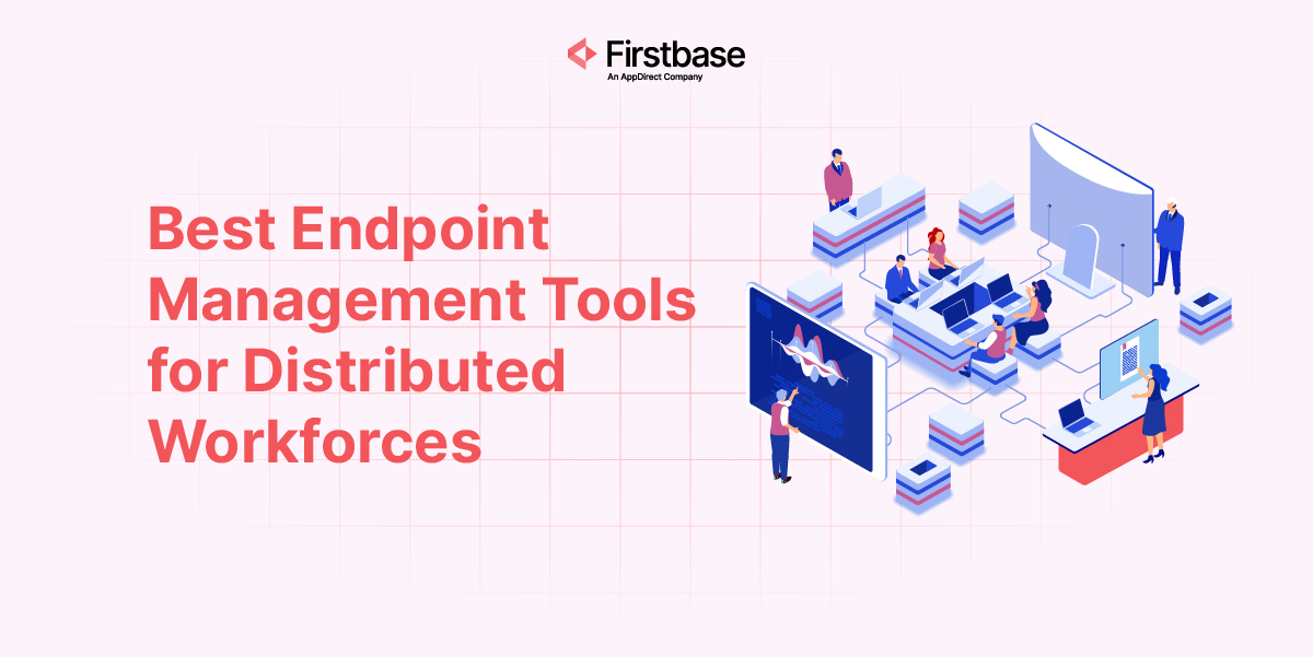 Endpoint management tools for remote IT ops teams: with Full Lifecycle Checklist