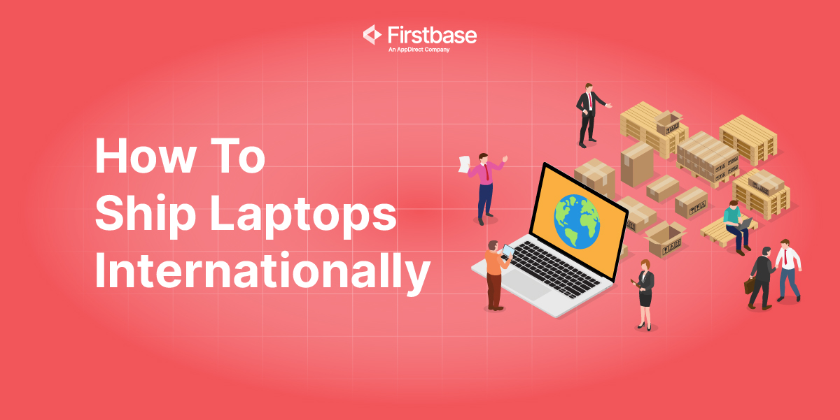 How to ship laptops internationally - IT Leader's Guide